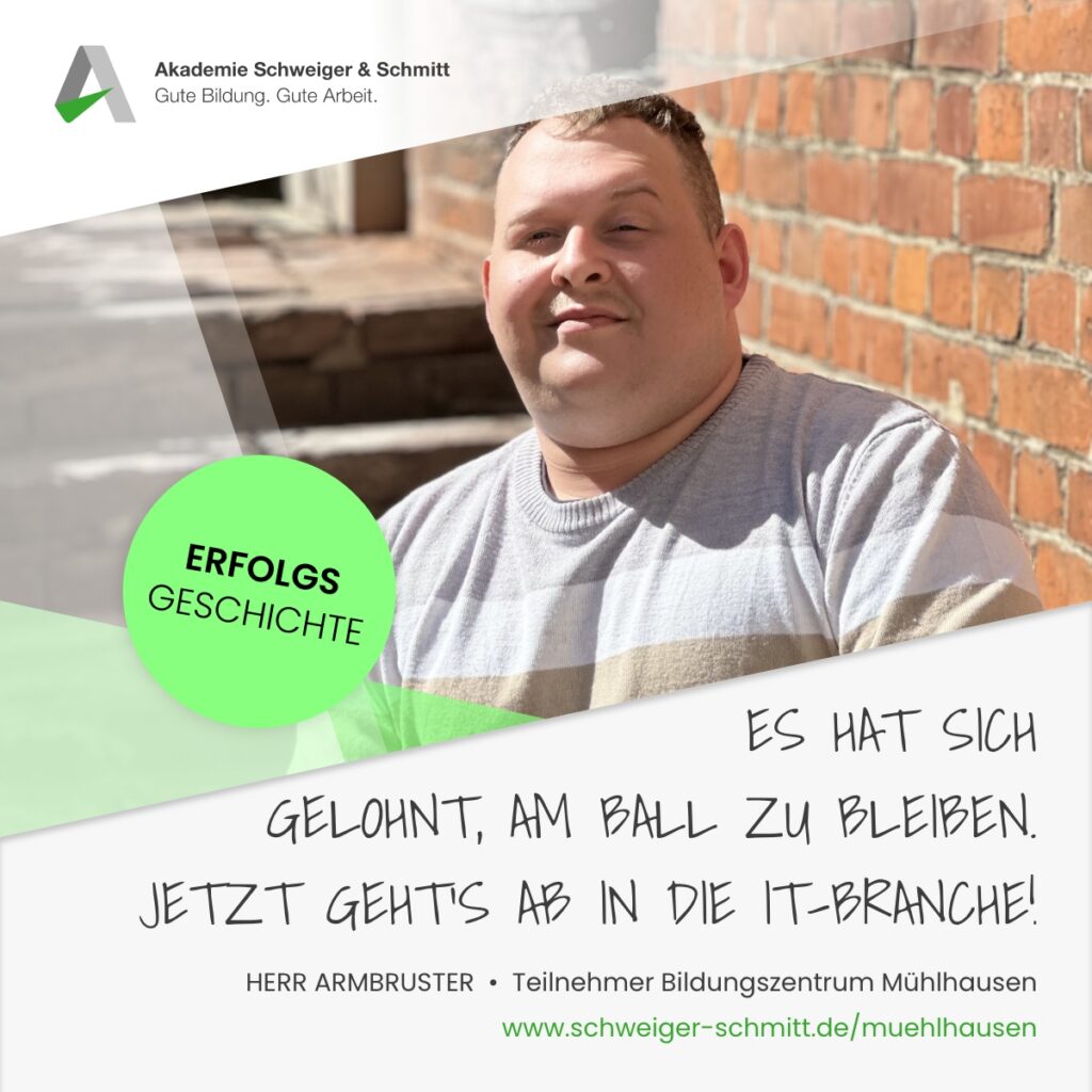 Akademie Schweiger & Schmitt Bildungszentrum Mühlhausen Erfolgsgeschichte Herr Armbruster